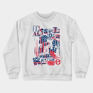 despite all your rage 102 Crewneck Sweatshirt